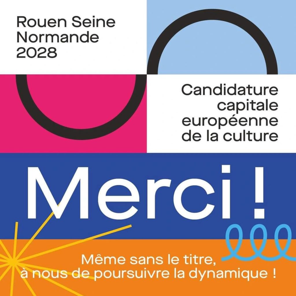 Rouen Seine Normandie 2028 - Candidature capitale européenne de la culture - Merci - Même sans le titre, à nous de poursuivre la dynamique